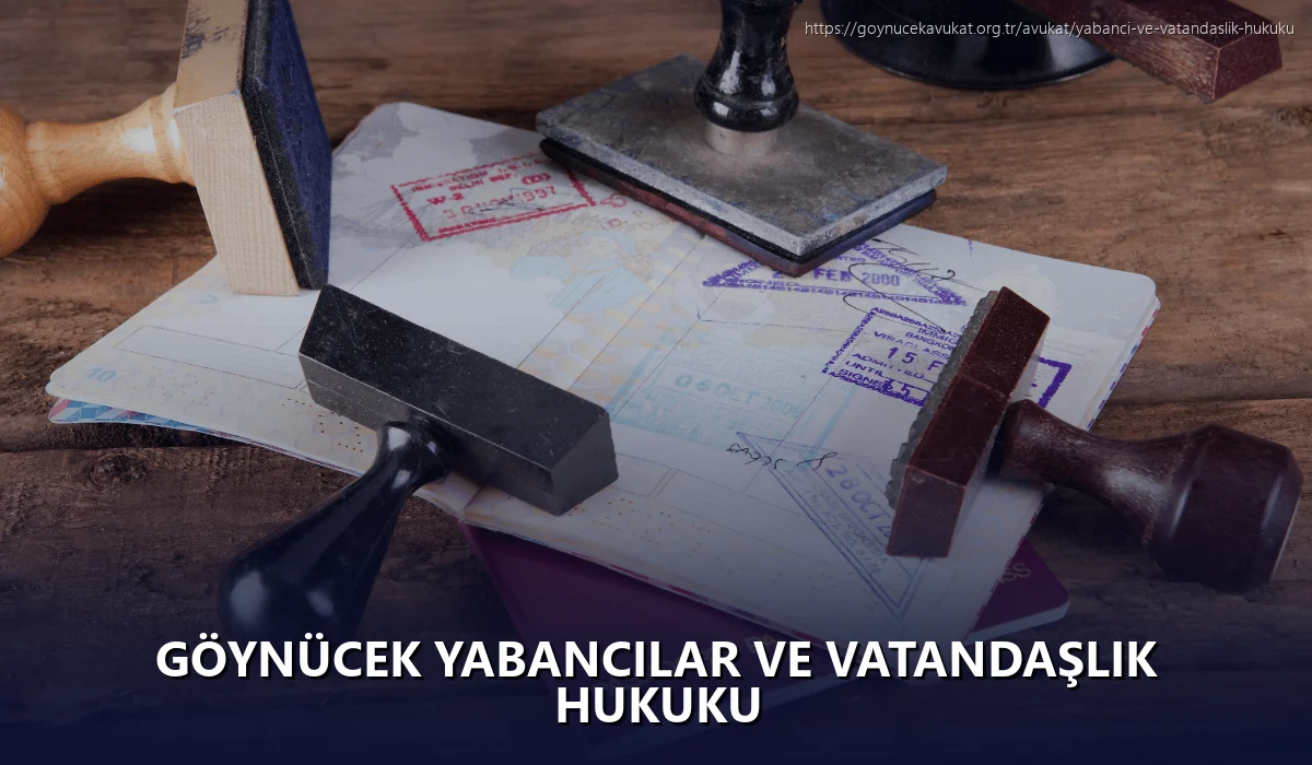 Göynücek Yabancılar ve Vatandaşlık Hukuku